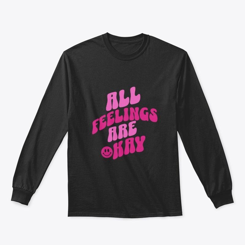 All Feelings are Ok T-shirt